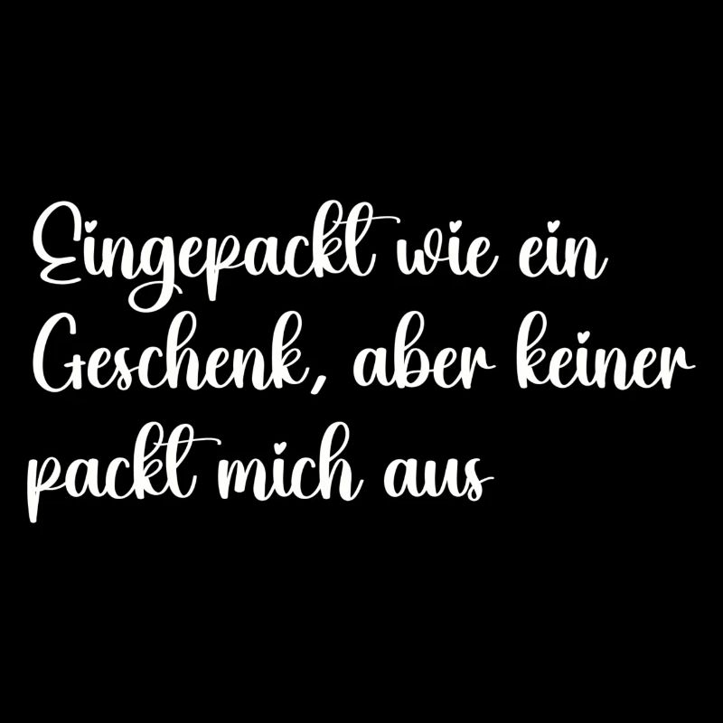 Eingepackt wie ein Geschenk, keiner packt mich aus