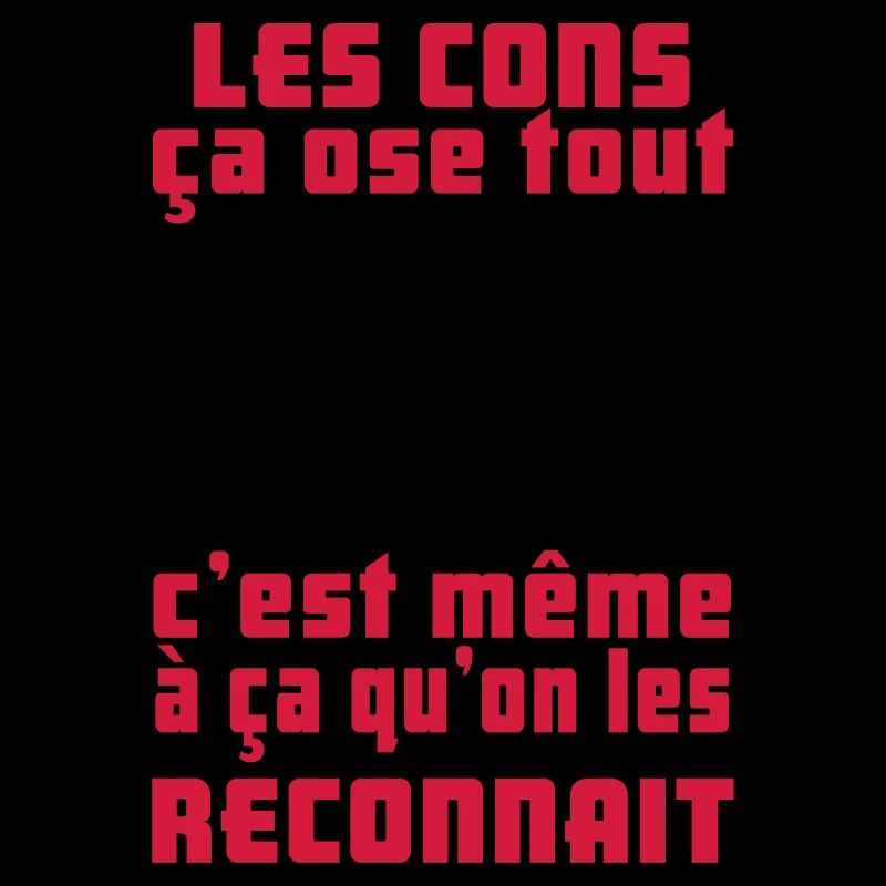 les cons ça ose tout