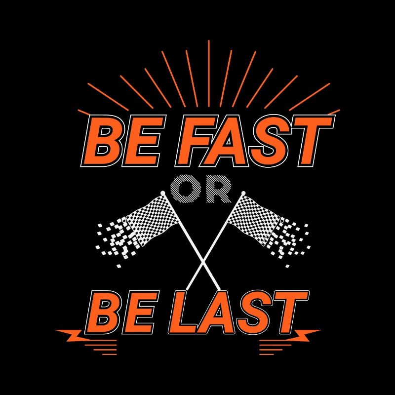 Be Fast or Be Last Rennauto Autorennen Sport