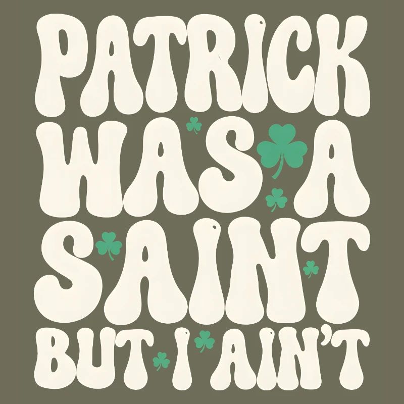 Patrick war ein Heiliger, aber ich bin nicht St. Patrick's Day