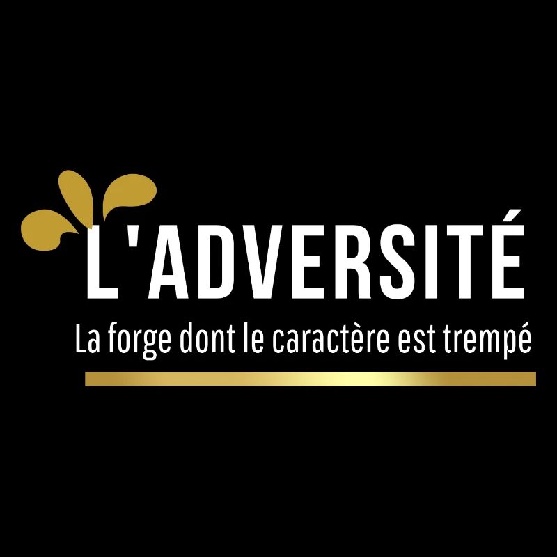 ADVERSITY. The forge where character is tempered