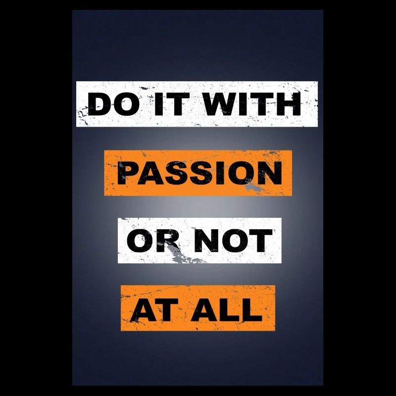 Tun Sie es mit Leidenschaft oder sagen Sie gar nicht Schriftzug