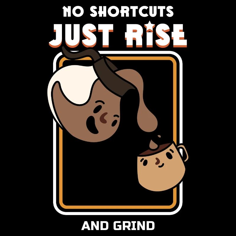 Just Rise and Grind Détermination et Succès