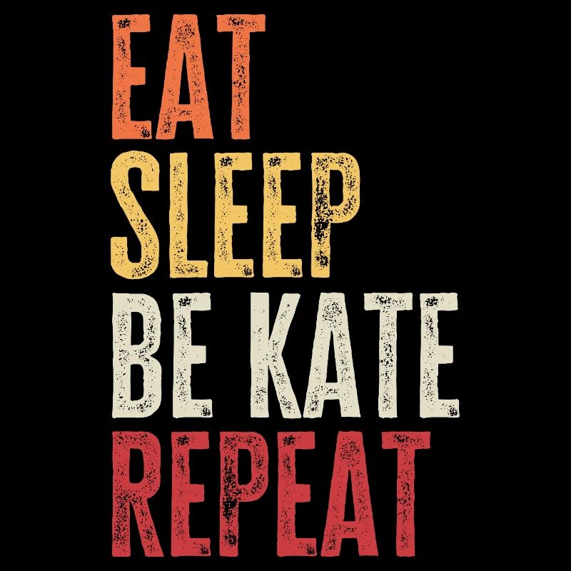 Eat Sleep Be Kate Repeat Retro Name