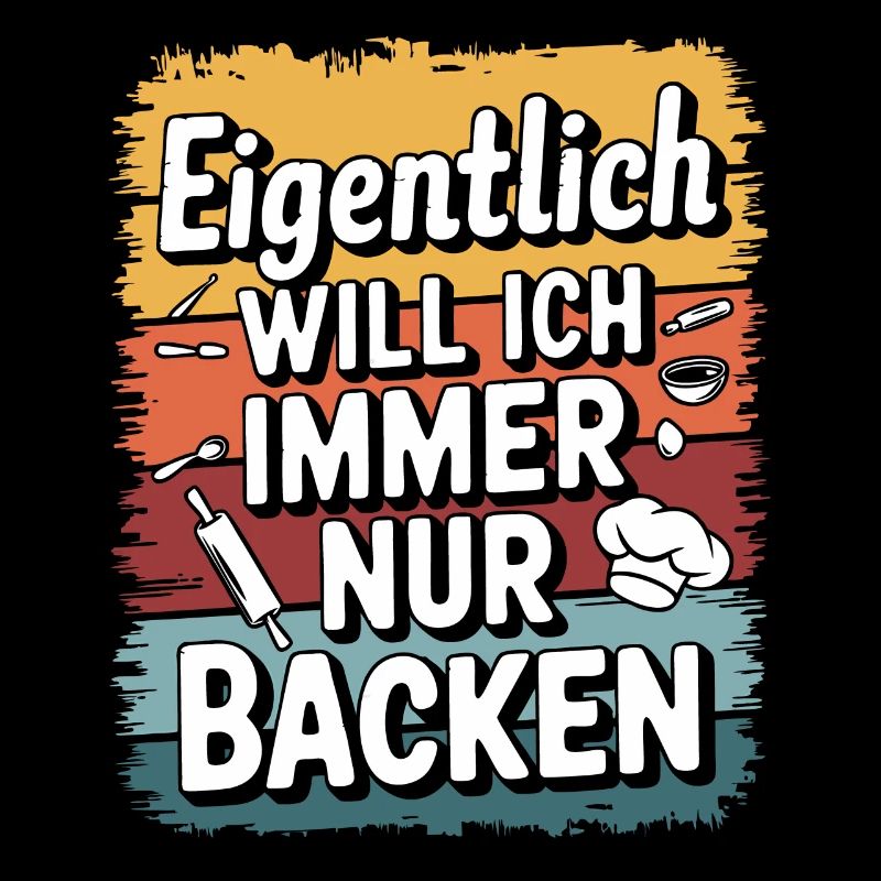 Eigentlich will ich immer nur backen