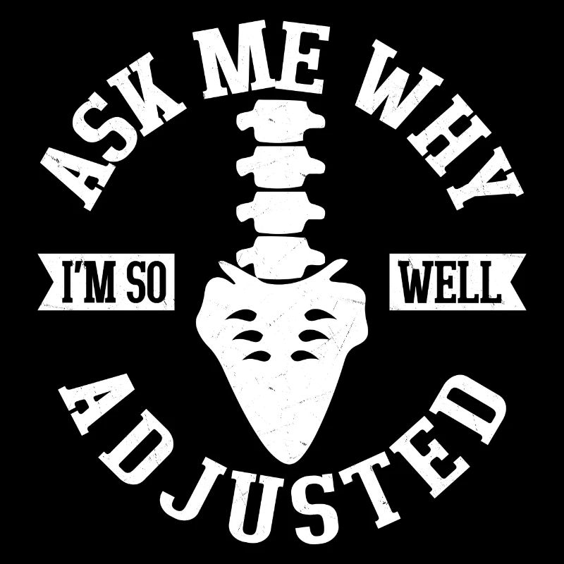Ask Me Why I'm So Well Adjusted Chiropractic Chiro
