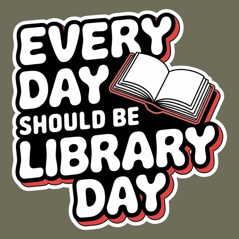 Every Day Should Be Library Day 9