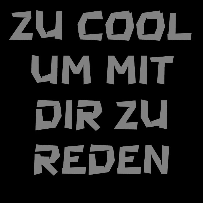 Zu cool um mit dir zu reden