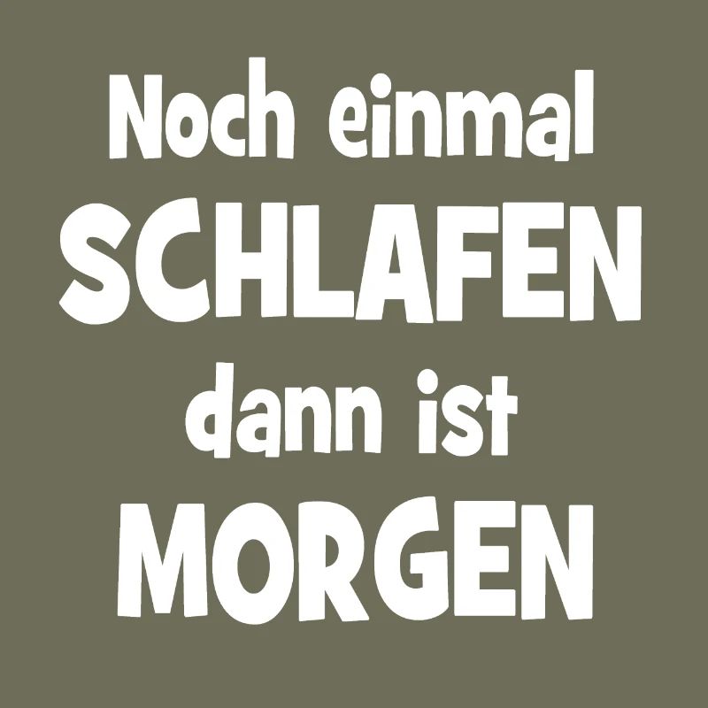 Noch einmal Schlafen dann ist Morgen