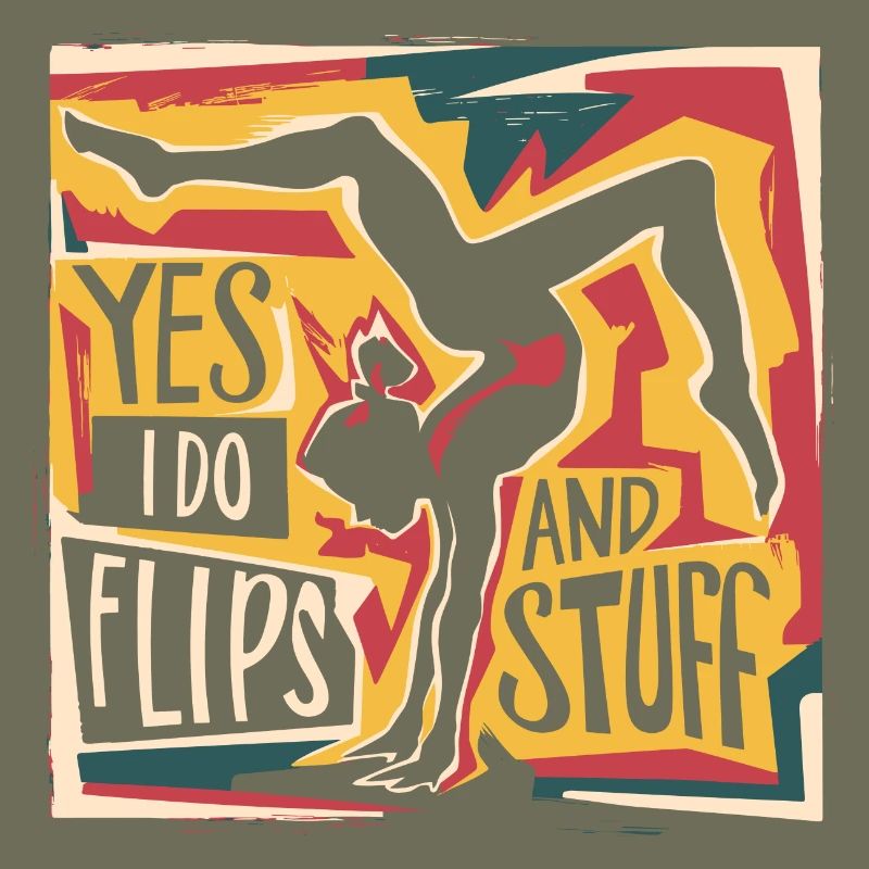 Sure, I do flips and everything