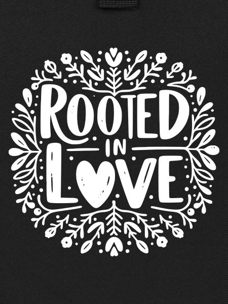 Rooted in Love