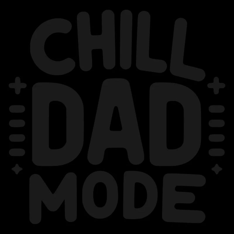 Chill Dad Mode
