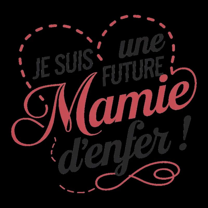 Je suis une Future Mamie d'enfer !