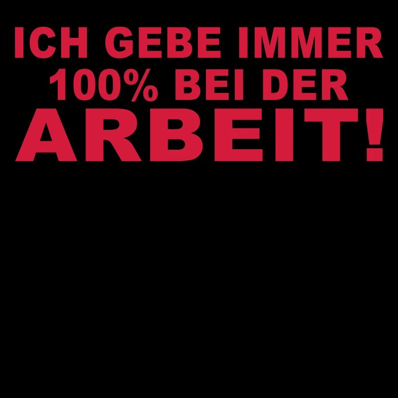 ich gebe immer 100% bei der arbeit