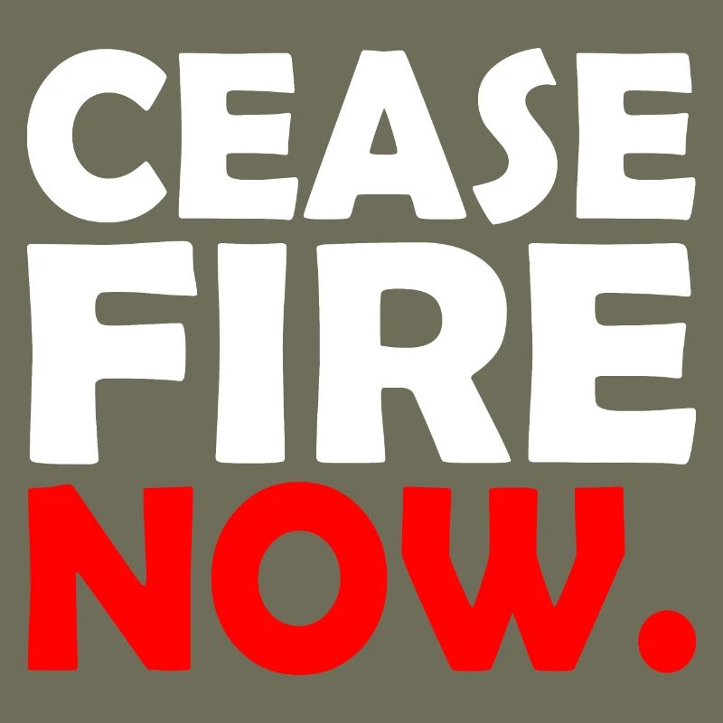 Ceasefire now