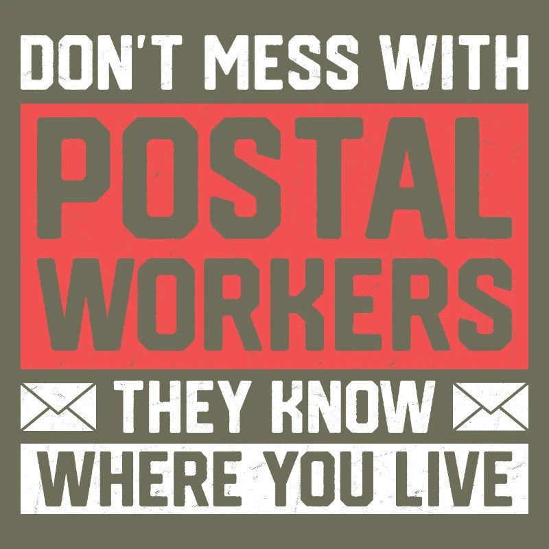 Don't Mess With Postal Workers Mail Mailman