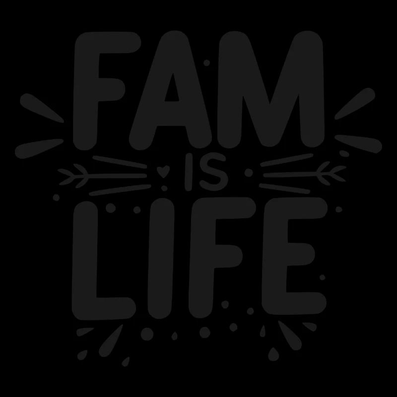 Fam is Life