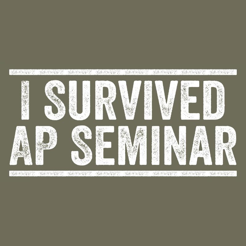I Survived AP Seminar Sarcastic AP Quote, students