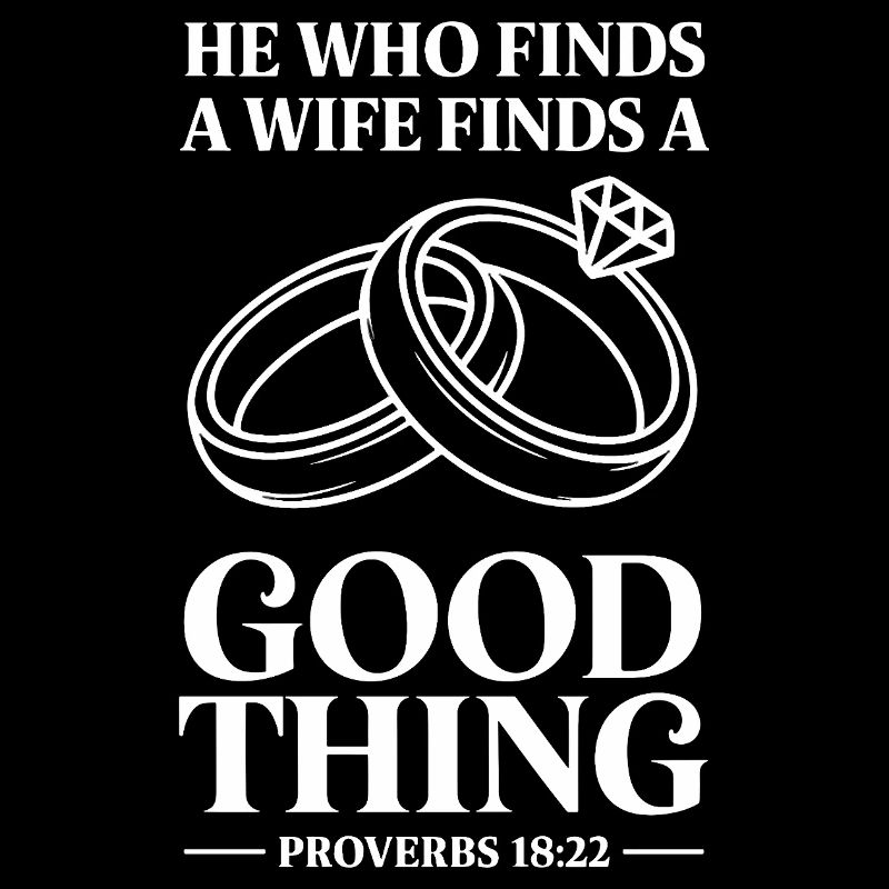  He Who Finds A Wife Finds A Good Thing Proverbs
