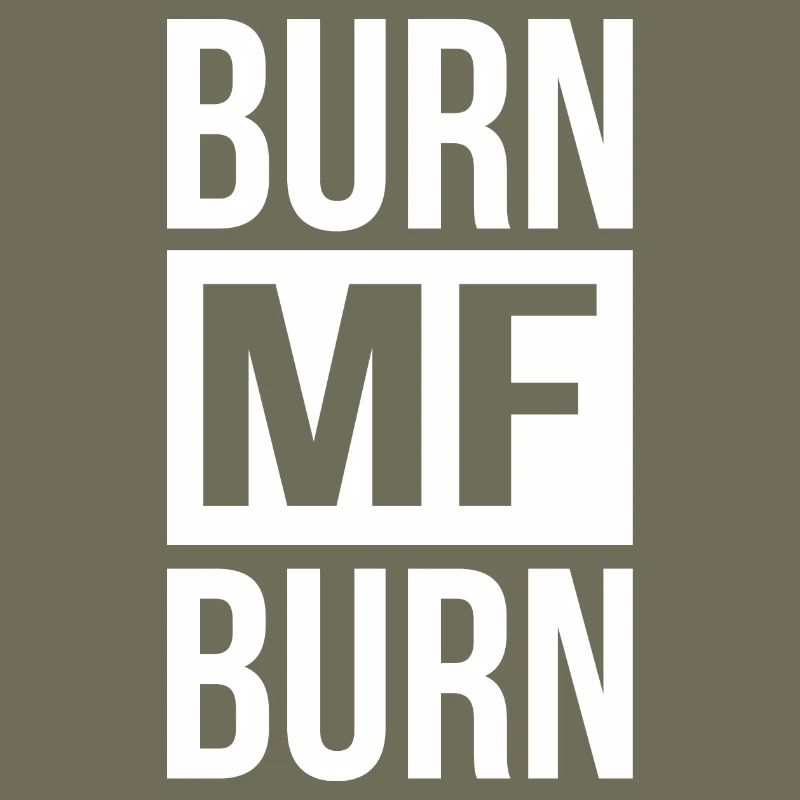 Burn MF Burn