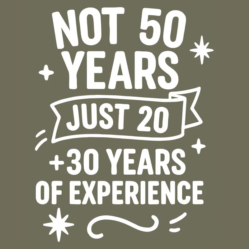 50th Birthday Gift – Just 20 + 30 Years Experience