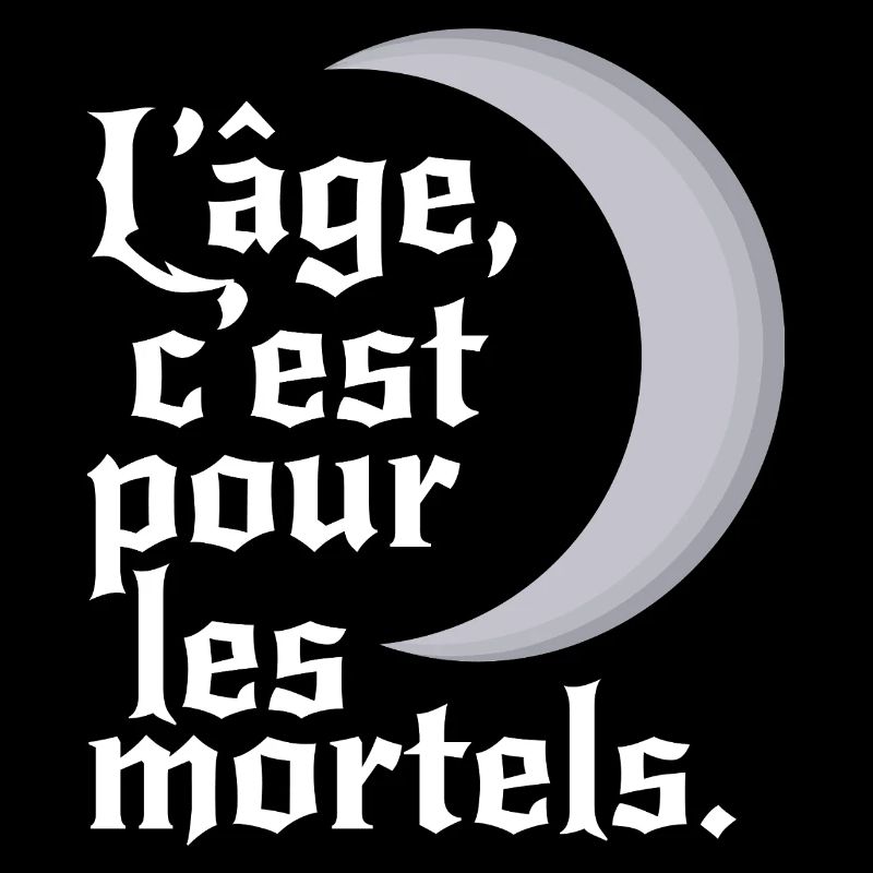 L'âge, c'est pour les mortels.
