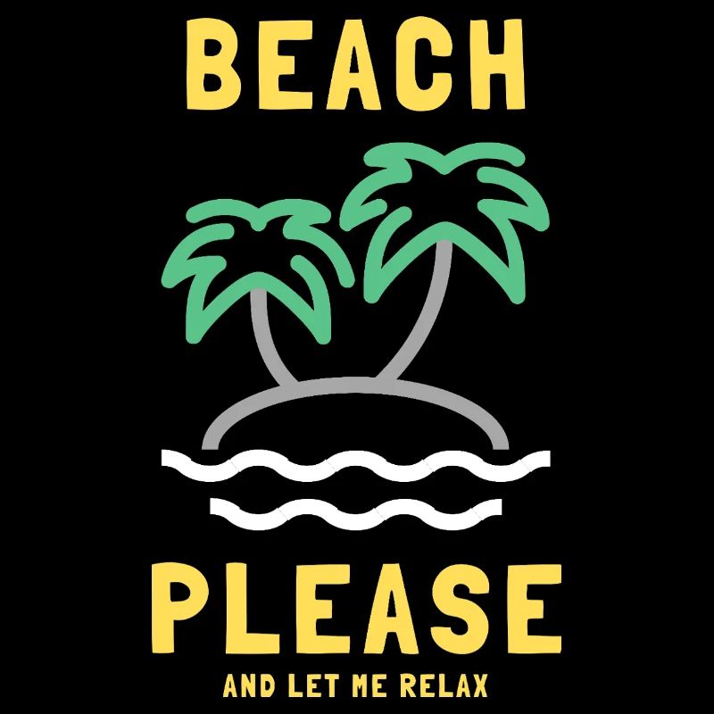 Beach Please and Let Me Relax