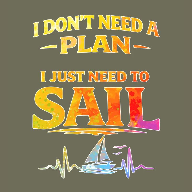 I dont need a plan i just need to sail 