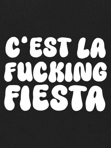 C'est la fucking fiesta