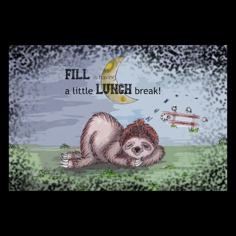 Fill is having a littl LUNCH break