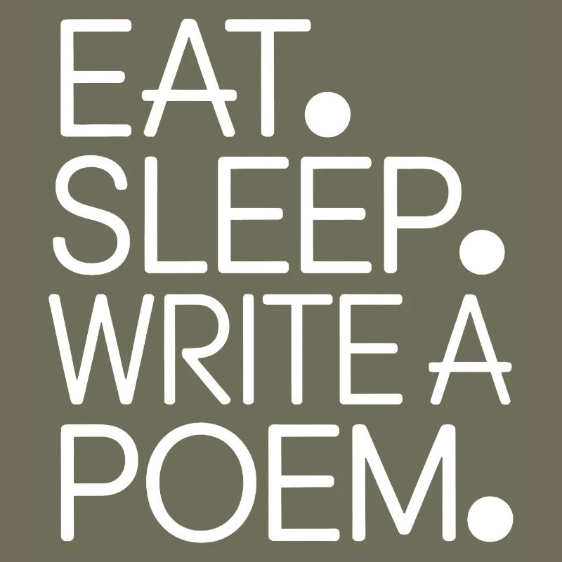 Eat Sleep Write a Poem