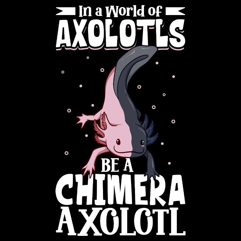 Be a Chimera Axolotl