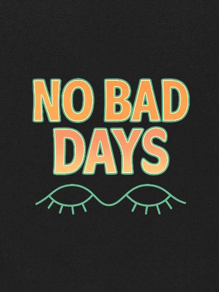 No Bad Days