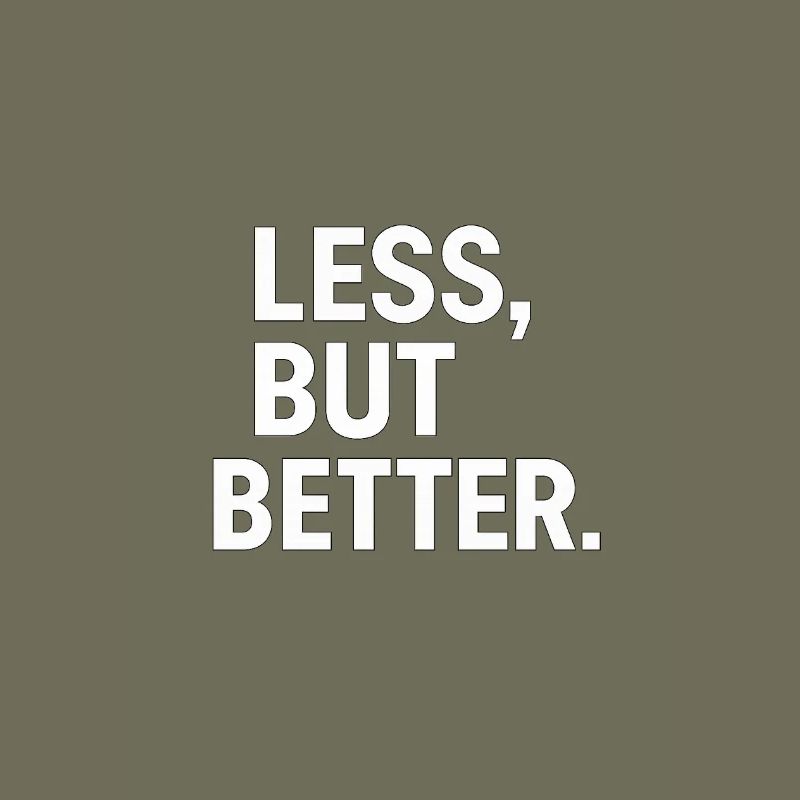 Less, but better