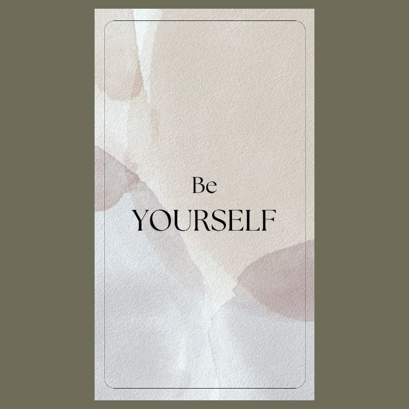 BE YOURSELF - Be yourself