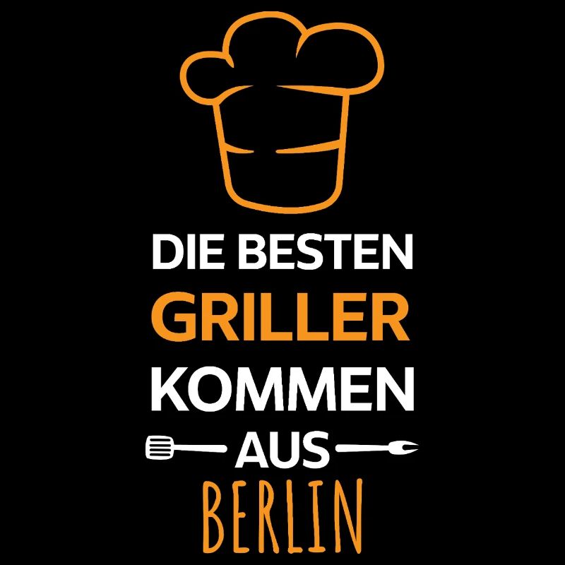 Beste Griller kommen Aus Berlin  BBQ Grill Spruch