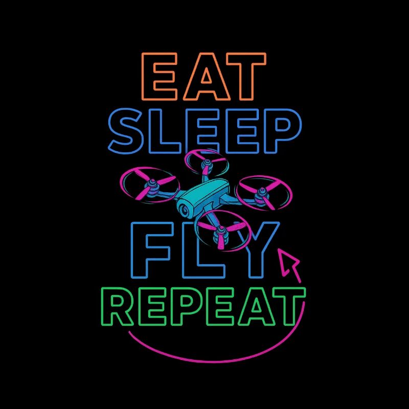 Eat Sleep Fly Repeat – Drohnenpiloten Routine