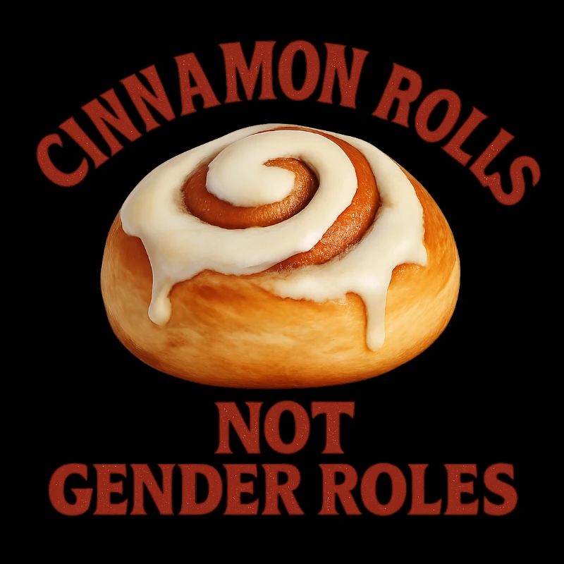 Cinnamon Rolls not Gender Roles