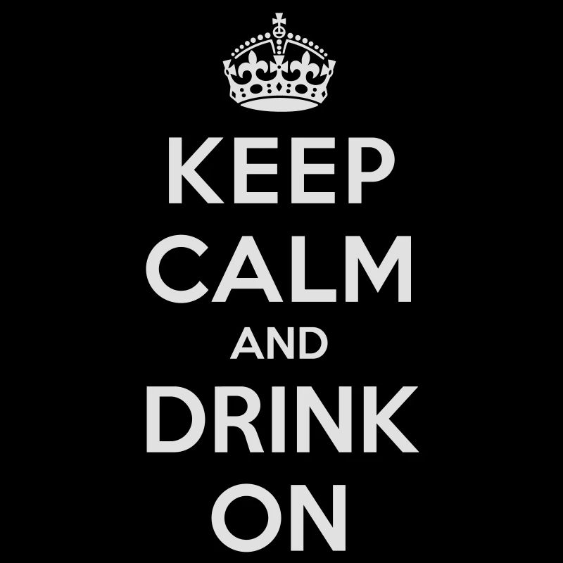 Keep calm and drink on