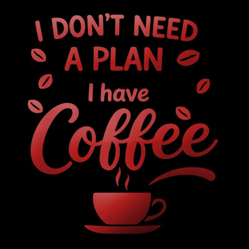 No plan without coffee