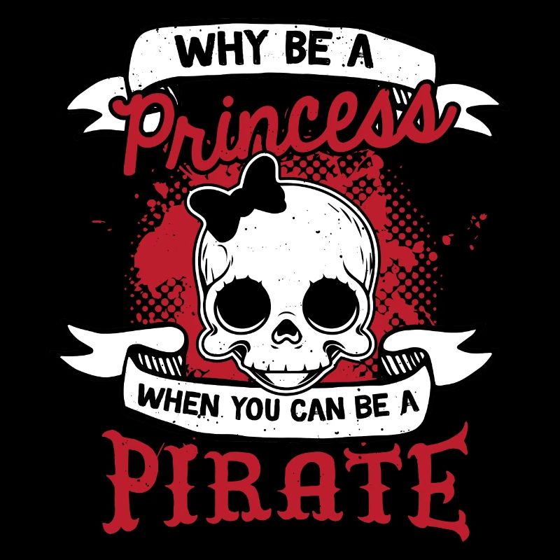 Pirates Why be a Princess when you can be a Pirate