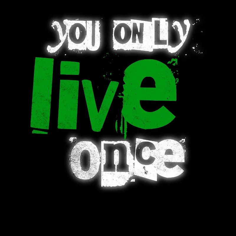You only live once – green emphasis