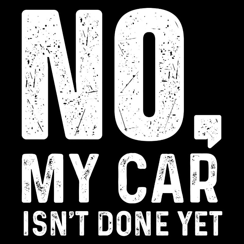 Non, ma voiture n’est pas encore finie, citation drôle de projet de voiture