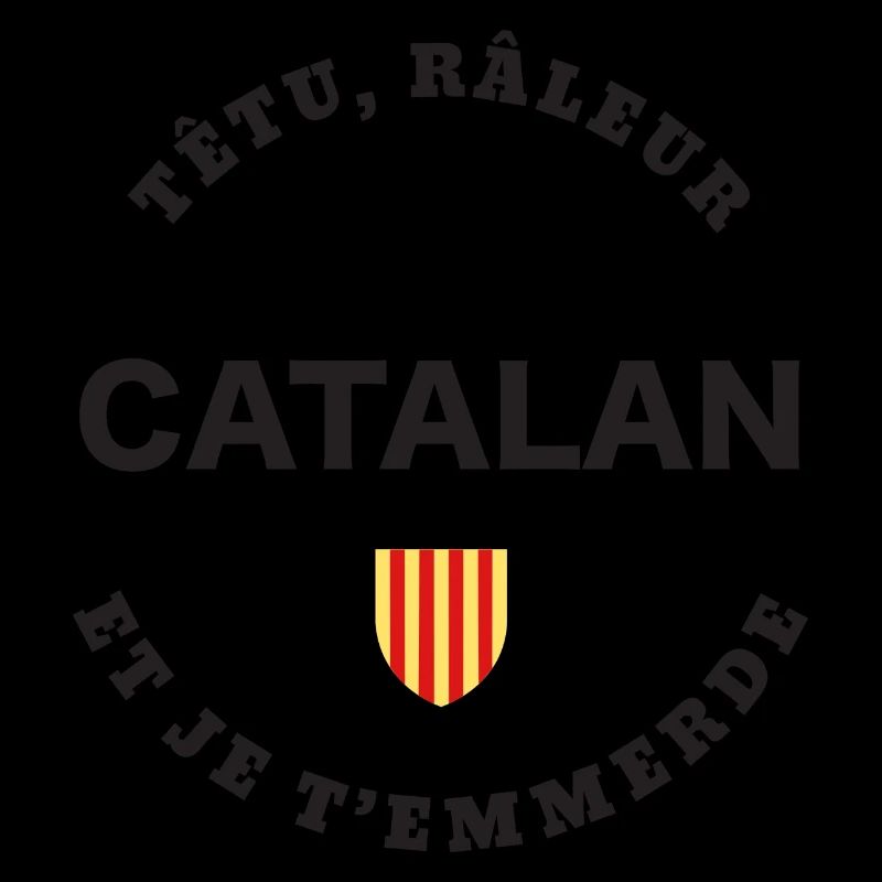 Catalan Têtu, râleur