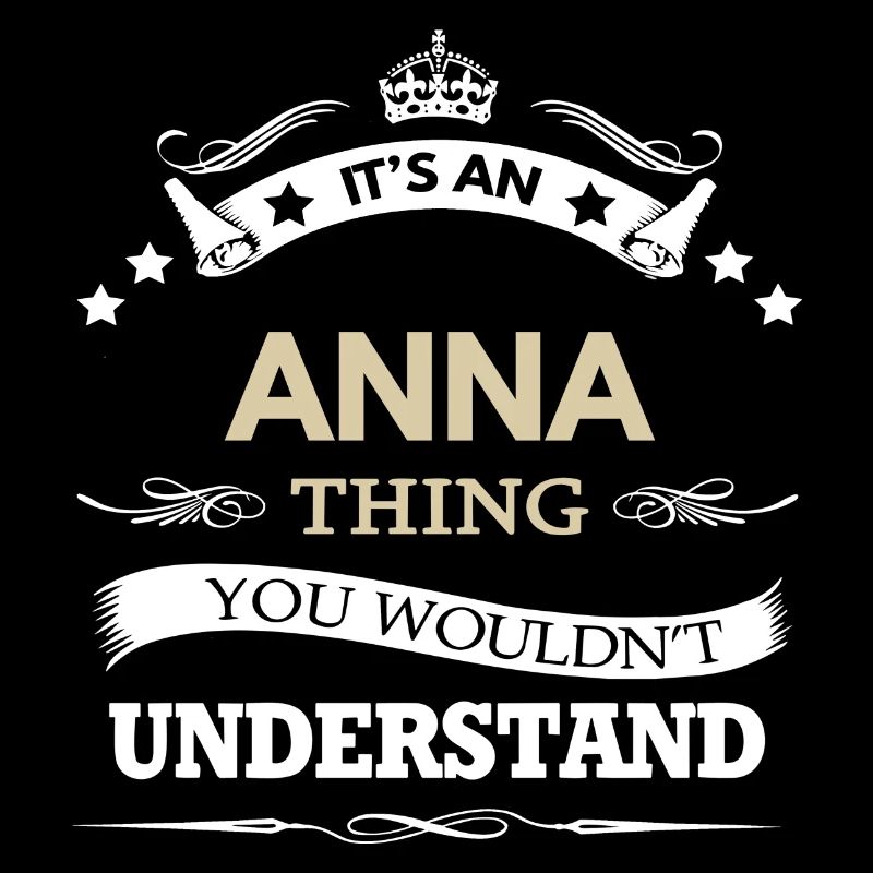 Anna Name Its An Anna Thing You Wouldnt