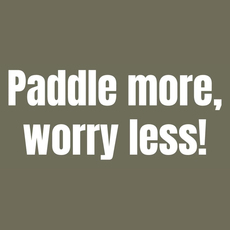 Paddle more, worry less!