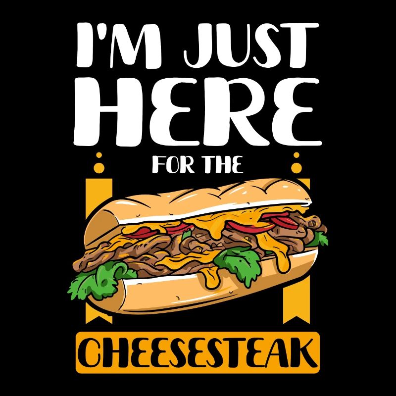 Je suis juste là pour le Cheesesteak