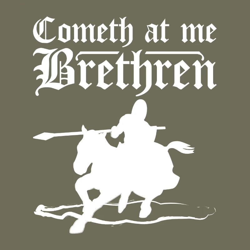 Cometh at me brethren
