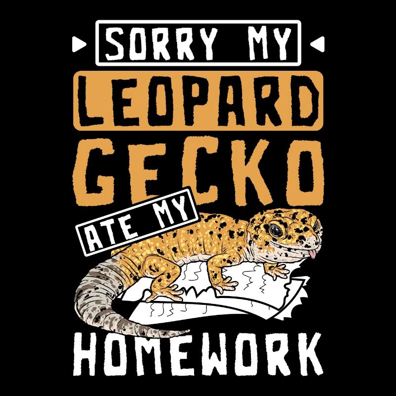 Sorry my leopard gecko ate my homework