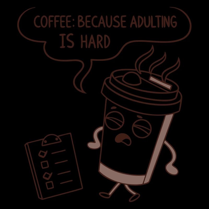 Kaffee, weil das Erwachsenwerden schwer ist